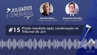 [Julgados e Comentados] #15 - Prisão imediata após condenação no Tribunal do Júri