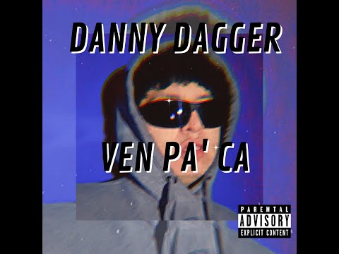 Ven Pa' Ca-Danny Dagger