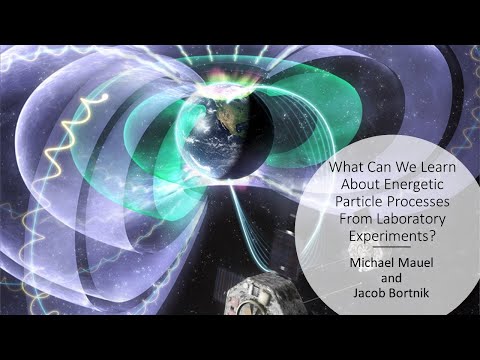 What Can We Learn From Laboratory Experiments? - Michael Mauel & Jacob Bortnik