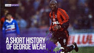 George Weah’s History: The Man Who Opened Europe to Africa | beIN SPORTS USA