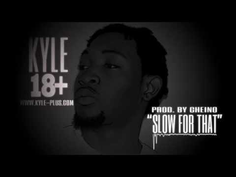 KYLE - SLOW FOR THAT (PROD. BY CHEINO) - CLEAN