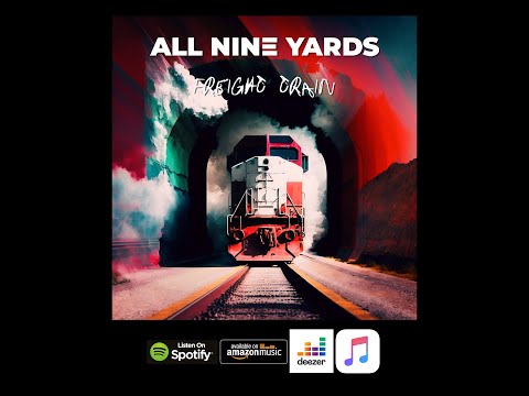 All Nine Yards - FREIGHT TRAIN (Official Video)