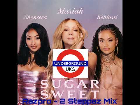 (#UkGarage) Sugar Sweet - Mariah Carey (Feat. Shenseea, Kehlani) [Razpro 2 Steppaz Mix]