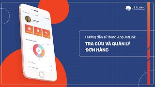 Hướng dẫn tra cứu và quản lý đơn hàng trên ứng dụng JetLink