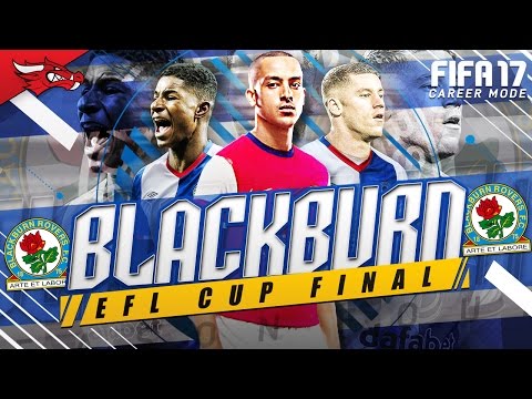 FIFA 17 Blackburn Career Mode | EFL Cup Final Special - S4 EP21