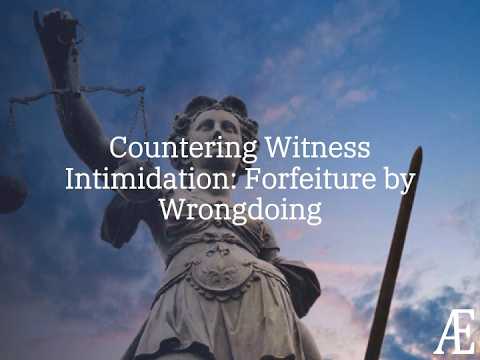 Countering Witness Intimidation: Forfeiture by Wrongdoing