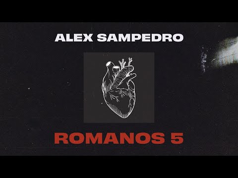 ROMANOS 5 · Alex Sampedro · LyricVideo