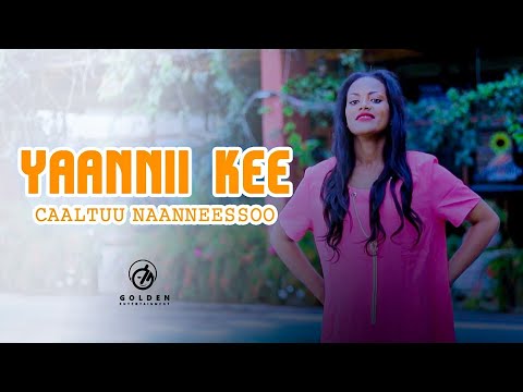 Caaltuu Naanneessoo - Yaannii Kee... - New Ethiopian Oromo Music 2019[Official Video]