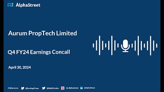 Aurum Proptech Ltd Q4 FY2023-24 Earnings Conference Call