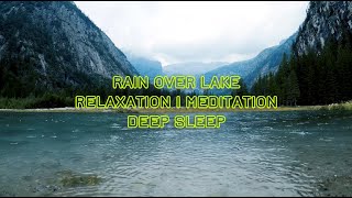 Relaxing Rain Over Lake Sounds | Goodbye Insomnia | Relaxation | Beautiful Visuals | Meditation |