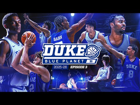 2025-26 Duke Blue Planet | Episode 3 (1st Practice x Coach Scheyer, Dame Sarr, Hype Shoot)