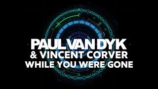 Paul van Dyk & Vincent Corver - While You Were Gone