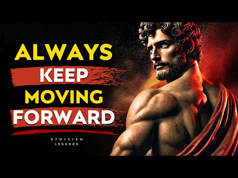 You Must Keep Moving Forward and You Always Will - Marcus Aurelius Philosophy Stoicism Legends