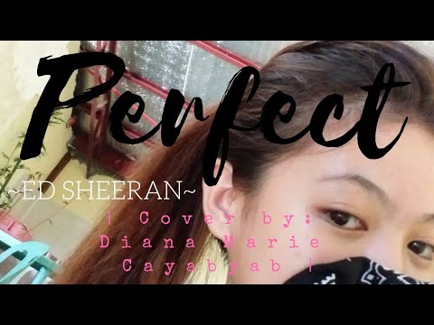 Perfect - Ed Sheeran (Cover by Diana Marie Cayabyab)