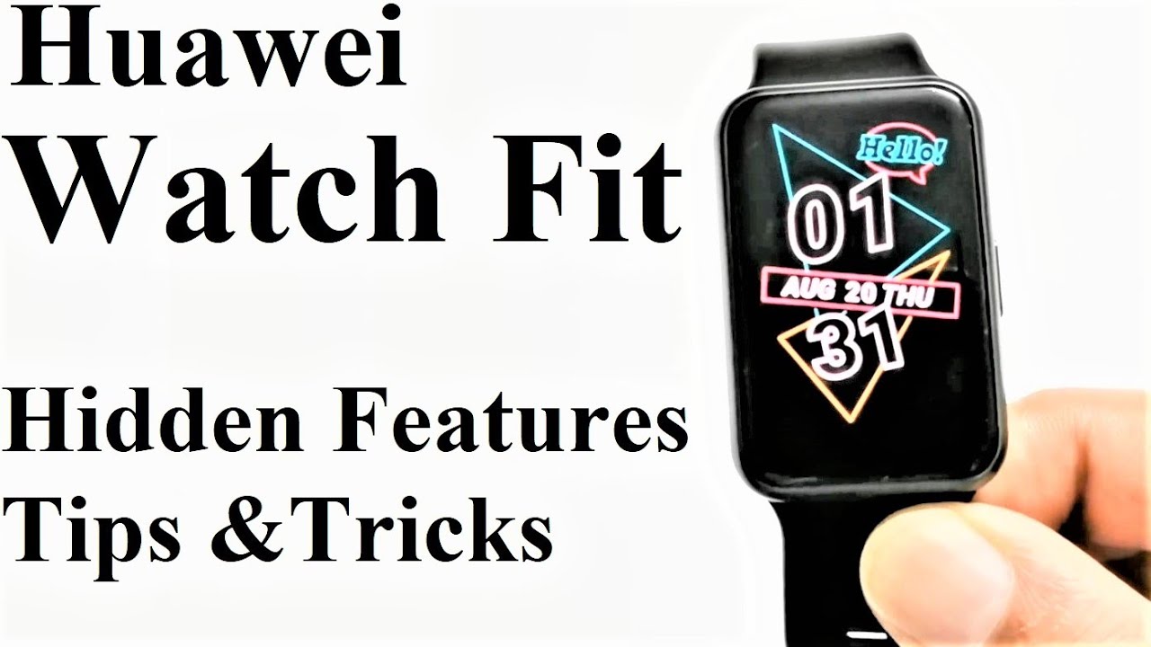 Huawei Watch Fit - Hidden Features, Tips and Tricks