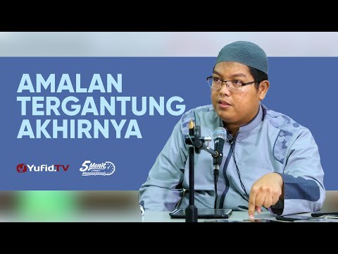 Amalan Tergantung Akhirnya - Ustadz Dr. Firanda Andirja, M.A. - 5 Menit yang Menginspirasi