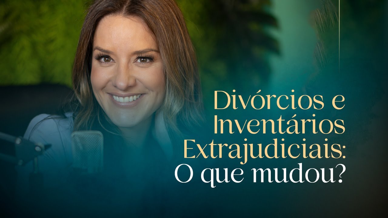 Divórcios e Inventários Extrajudiciais: O que mudou?