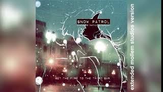 Snow Patrol - Set The Fire To The Third Bar (Extended Mollem Studios Version)