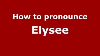How to pronounce Elysee