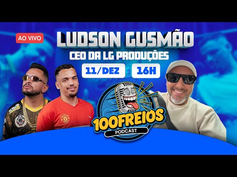 LUDSON GUSMÃO (LG PRODUÇÕES): BASTIDORES, RESENHA E MUITA RISADA | 100 Freios Podcast