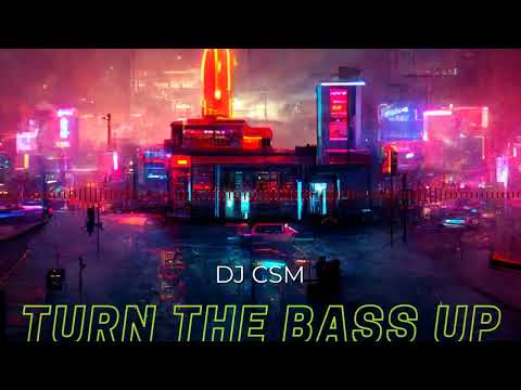 DJ CSM - Turn the Bass Up