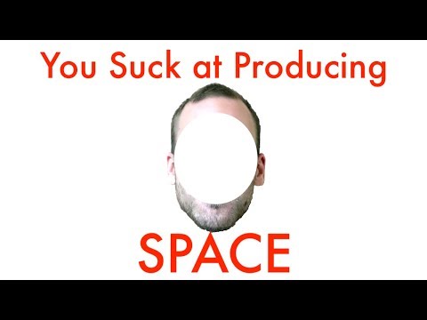 Adding Space & Depth To Your Tracks | You Suck at Producing #53