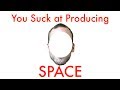 Adding Space Depth To Your Tracks You Suck At Producing 53