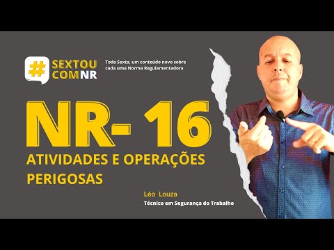 #SextouComNR – Tudo sobre a NR-16 - Atividades e Operações Perigosas.