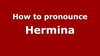 How to pronounce Hermina