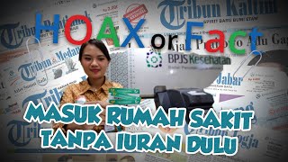 Hoax or Fact: Masuk Rumah Sakit Tanpa Iuran BPJS Terlebih Dahulu