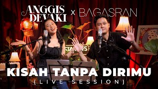 Download lagu ANGGIS DEVAKI X BAGAS RAN - KISAH TANPA DIRIMU | LIVE SESSION mp3