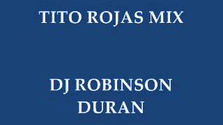 TITO ROJAS MIX DJ ROBINSON DURAN