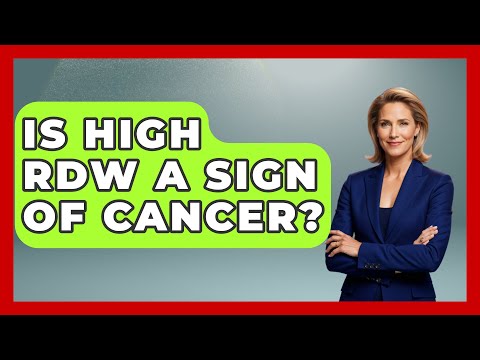 Is High RDW A Sign Of Cancer? - Oncology Support Network