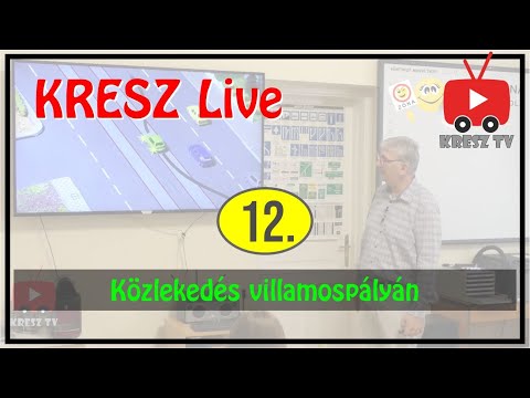 KRESZ tanfolyam Live - 12. - Közlekedés villamospályán
