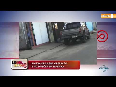 LINHA DE FOGO (30 10) POLíCIA DEFLAGRA OPERAÇíO E FAZ PRISí•ES EM TERESINA