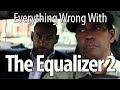 Everything Wrong With The Equalizer 2 In 17 Minutes Or Less