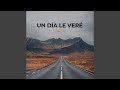 Un Día Le Veré