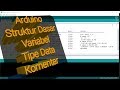BELAJAR 1 PEMROGRAMAN ARDUINO PEMULA STRUKTUR DASAR VARIABEL TIPE DATA KOMENTAR
