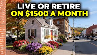 10 Small Towns You Could Retire/Live on $1500 A Month