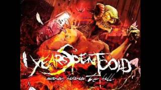 Years Spent Cold - Moving Heaven To Hell