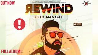 Rewind (Full Album) Elly Mangat | Game Killerz | Latest Punjabi Songs 2019