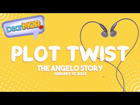 Dear MOR: "Plot Twist" The Angelo Story 01-13-23
