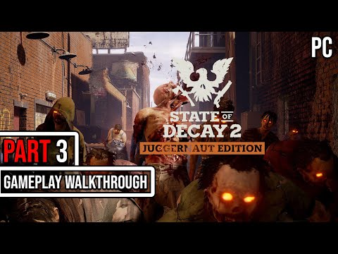 State of Decay 2: Juggernaut Edition (PC) Campaign Gameplay Walkthrough Part 3 (No Commentary)