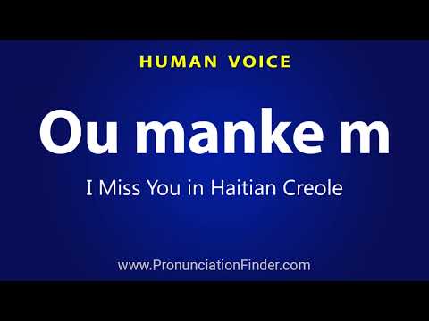 How To Pronounce Ou manke m - I Miss You in Haitian Creole