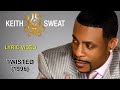 Twisted Keith Sweat Lyric Video HD