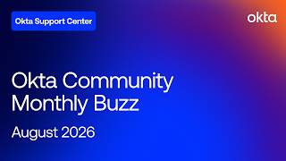 Okta Community Monthly Buzz | August 2026