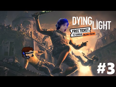 Dying Light On EPIC GAMES - First Playthrough PART 3