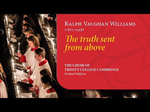 Vaughan Williams - The truth sent from above | The Choir of Trinity College Cambridge