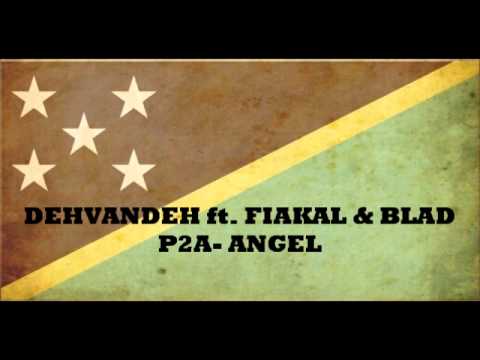 DEHVANDEH ft  FIAKAL & BLAD P2A-ANGEL