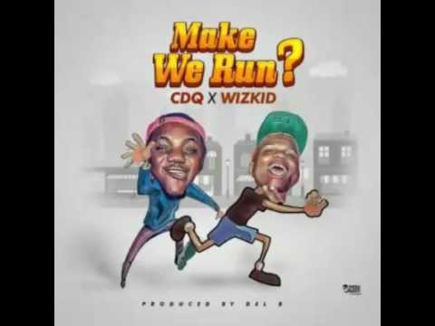 CDQ – “Make We Run?” ft. Wizkid (Prod. Del’B)